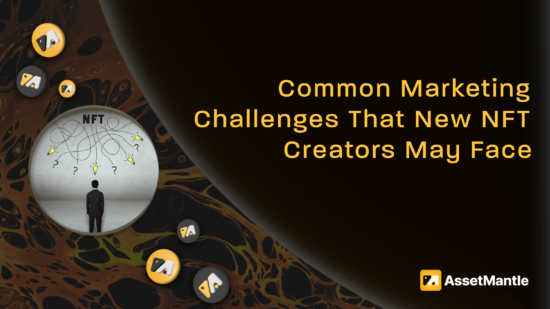 Common Marketing Challenges That New NFT Creators May Face